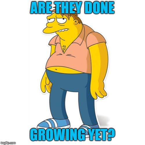 ARE THEY DONE GROWING YET? | made w/ Imgflip meme maker
