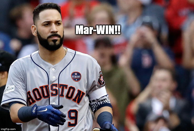 Mar-WIN!! | Mar-WIN!! | image tagged in mlb,astros,houston,gonzales | made w/ Imgflip meme maker