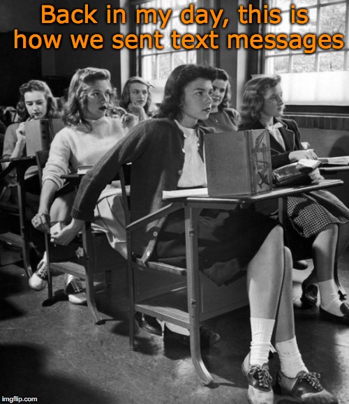 Old School Messaging | Back in my day, this is how we sent text messages | image tagged in back in my day,texting,cheating,old school | made w/ Imgflip meme maker