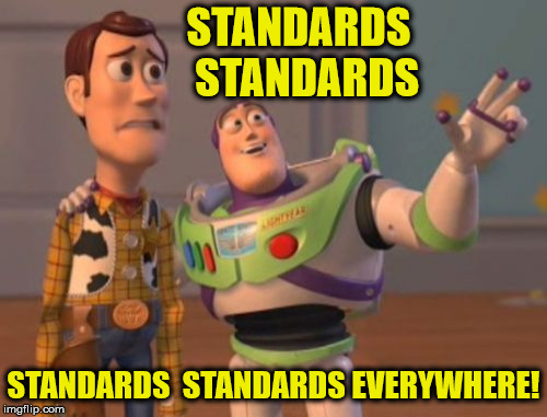 Double Standards Everywhere! | STANDARDS  STANDARDS; STANDARDS  STANDARDS EVERYWHERE! | image tagged in memes,x x everywhere,double standards | made w/ Imgflip meme maker