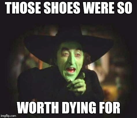 THOSE SHOES WERE SO WORTH DYING FOR | made w/ Imgflip meme maker