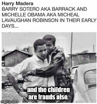 barry n michael are frauds . | and the children are frauds also. | image tagged in barry n michael,barack obama,queers | made w/ Imgflip meme maker