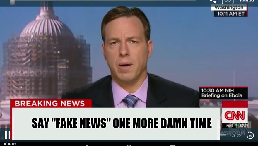cnn breaking news template | SAY "FAKE NEWS" ONE MORE DAMN TIME | image tagged in cnn breaking news template | made w/ Imgflip meme maker