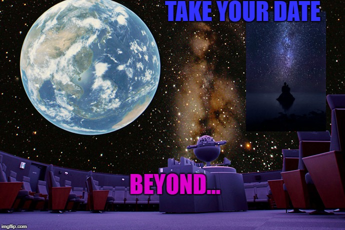 TAKE YOUR DATE; BEYOND... | image tagged in holodeckish | made w/ Imgflip meme maker