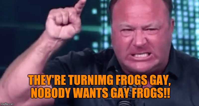THEY'RE TURNIMG FROGS GAY, NOBODY WANTS GAY FROGS!! | made w/ Imgflip meme maker