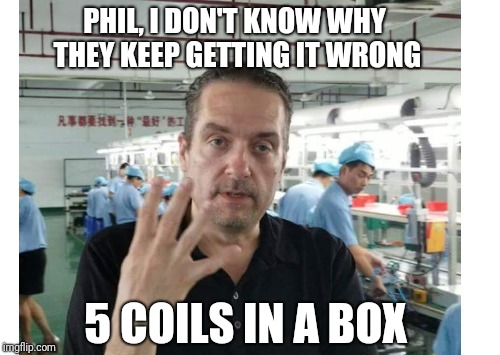Vaping greek | PHIL, I DON'T KNOW WHY THEY KEEP GETTING IT WRONG; 5 COILS IN A BOX | image tagged in competition,vaping | made w/ Imgflip meme maker