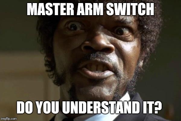 Pulp Fiction - Jules | MASTER ARM SWITCH; DO YOU UNDERSTAND IT? | image tagged in pulp fiction - jules | made w/ Imgflip meme maker