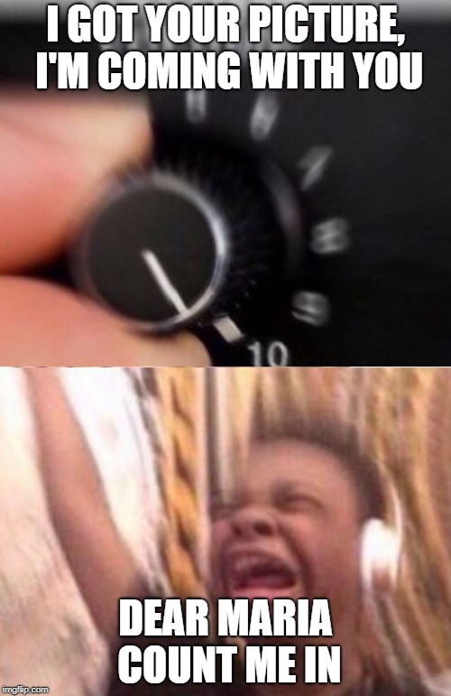 All Time Low | I GOT YOUR PICTURE, I'M COMING WITH YOU; DEAR MARIA COUNT ME IN | image tagged in turn up the volume,all time low,dear maria count me in | made w/ Imgflip meme maker