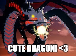 CUTE DRAGON! <3 | image tagged in cute,funny,rwby,funny memes,dragon | made w/ Imgflip meme maker