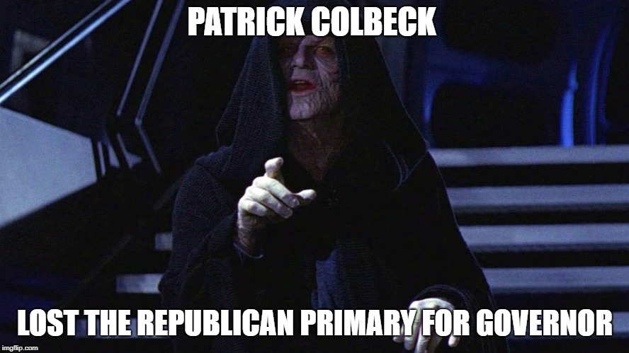 Emperor | PATRICK COLBECK; LOST THE REPUBLICAN PRIMARY FOR GOVERNOR | image tagged in emperor | made w/ Imgflip meme maker