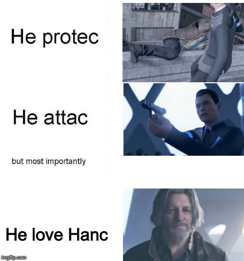 Android priorities <3 | He love Hanc | image tagged in he protec,detroit become human,connor rk800 | made w/ Imgflip meme maker