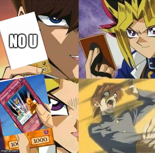 The one thing that beats no u | NO U | image tagged in yugioh card draw,no u,yugioh | made w/ Imgflip meme maker