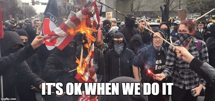IT'S OK WHEN WE DO IT | image tagged in antifa | made w/ Imgflip meme maker