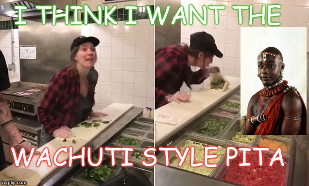 I THINK I WANT THE; WACHUTI STYLE PITA | made w/ Imgflip meme maker