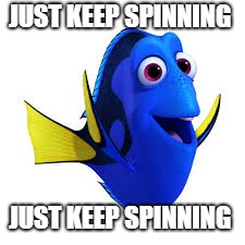 JUST KEEP SPINNING; JUST KEEP SPINNING | made w/ Imgflip meme maker