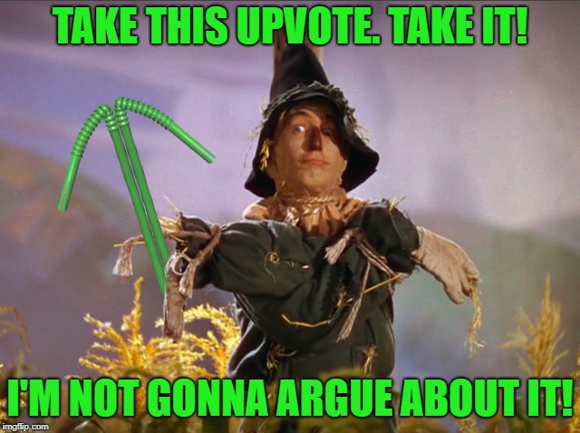 TAKE THIS UPVOTE. TAKE IT! I'M NOT GONNA ARGUE ABOUT IT! | made w/ Imgflip meme maker