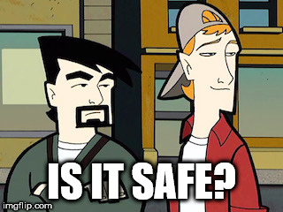 IS IT SAFE? | image tagged in clerks | made w/ Imgflip meme maker