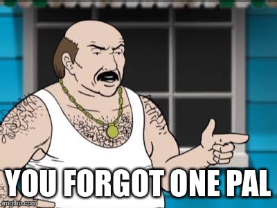 Athens aqua teen hunger force carl Pointing  | YOU FORGOT ONE PAL | image tagged in athens aqua teen hunger force carl pointing | made w/ Imgflip meme maker