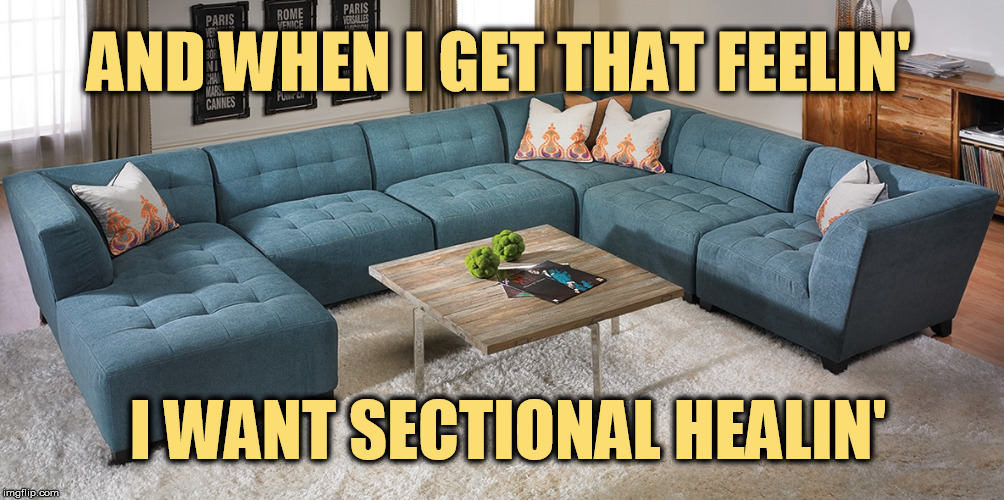 Let's Get Down Tonight | AND WHEN I GET THAT FEELIN'; I WANT SECTIONAL HEALIN' | image tagged in sofa,couch,marvin,gaye,soul,song | made w/ Imgflip meme maker