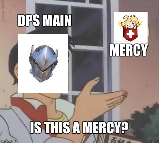 Is This A Pigeon | DPS MAIN; MERCY; IS THIS A MERCY? | image tagged in memes,is this a pigeon | made w/ Imgflip meme maker