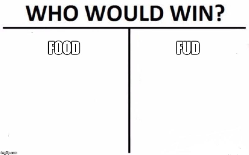 Who Would Win? | FOOD; FUD | image tagged in memes,who would win | made w/ Imgflip meme maker