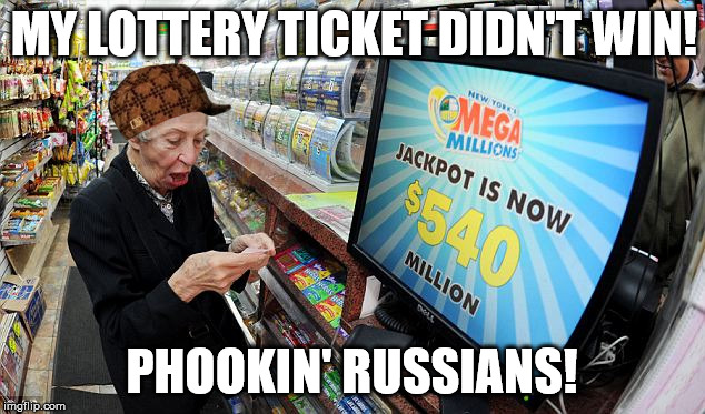 Lottery | MY LOTTERY TICKET DIDN'T WIN! PHOOKIN' RUSSIANS! | image tagged in lottery,scumbag | made w/ Imgflip meme maker