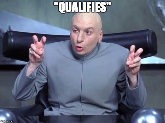 Dr Evil air quotes | "QUALIFIES" | image tagged in dr evil air quotes | made w/ Imgflip meme maker