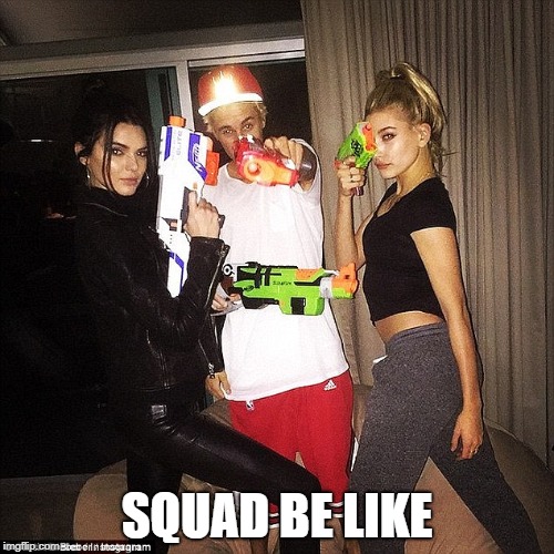 SQUAD BE LIKE | image tagged in justin bieber,kendall jenner | made w/ Imgflip meme maker