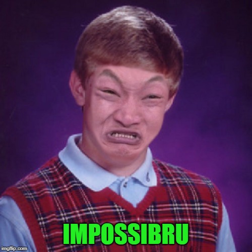 IMPOSSIBRU | made w/ Imgflip meme maker