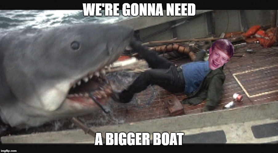 WE'RE GONNA NEED A BIGGER BOAT | made w/ Imgflip meme maker