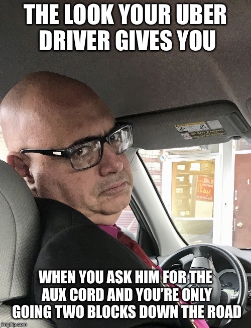 Unimpressed Uber Driver - Imgflip