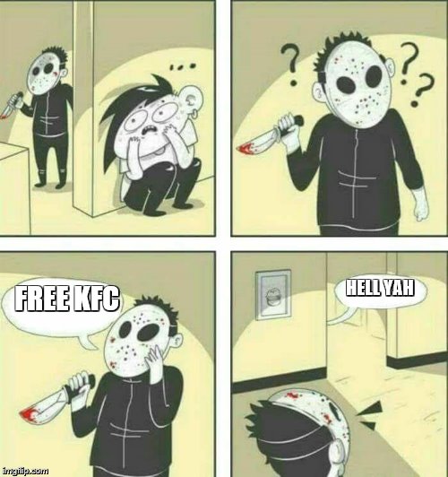Killer meme | HELL YAH; FREE KFC | image tagged in killer meme | made w/ Imgflip meme maker