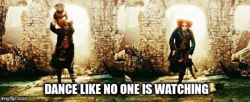 DANCE LIKE NO ONE IS WATCHING | image tagged in dance | made w/ Imgflip meme maker
