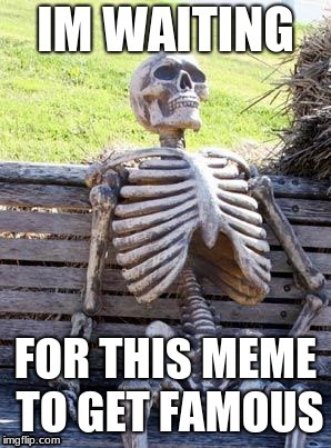 skeleton | image tagged in what year is it | made w/ Imgflip meme maker