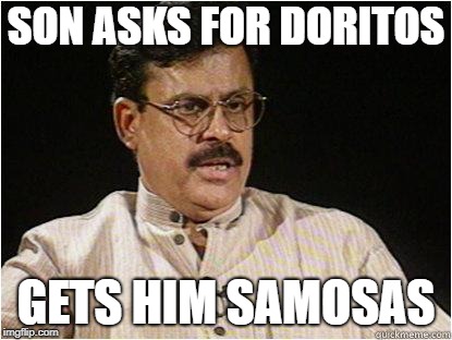 Typical Indian Dad | SON ASKS FOR DORITOS; GETS HIM SAMOSAS | image tagged in typical indian dad | made w/ Imgflip meme maker
