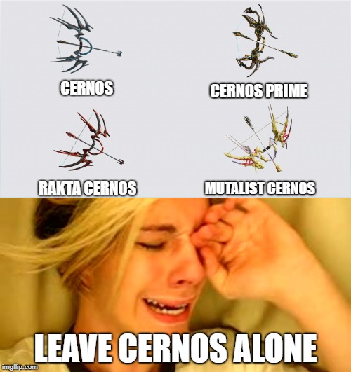 Leave Cernos alone (Don't) | CERNOS PRIME; CERNOS; MUTALIST CERNOS; RAKTA CERNOS; LEAVE CERNOS ALONE | image tagged in warframe,leave britney alone,cernos | made w/ Imgflip meme maker