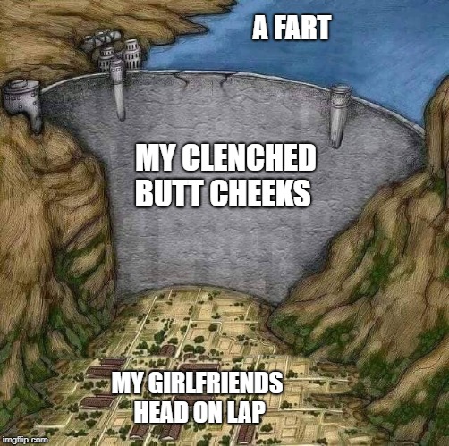 evil plot  |  A FART; MY CLENCHED BUTT CHEEKS; MY GIRLFRIENDS HEAD ON LAP | image tagged in lap,girlfriend,gas | made w/ Imgflip meme maker