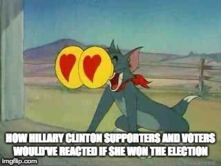 Hillary Clinton's Election Victory Would've Been More Epic than Trump's | image tagged in election 2016,hillary clinton,memes,tom and jerry,politics | made w/ Imgflip meme maker