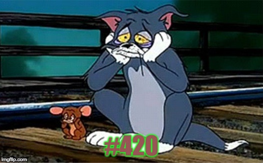 When 4/20 Arrives | #420 | image tagged in sad railroad tom and jerry,420,marijuana,memes | made w/ Imgflip meme maker
