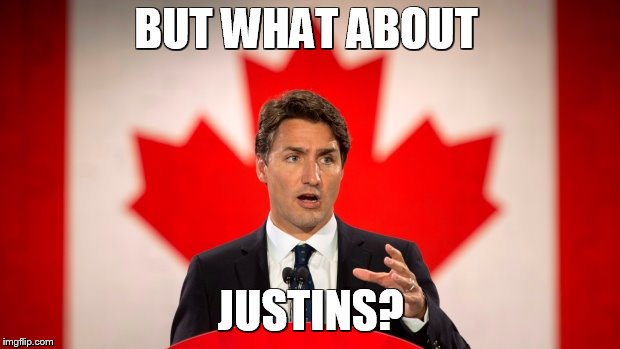 Justin Trudeau | BUT WHAT ABOUT JUSTINS? | image tagged in justin trudeau | made w/ Imgflip meme maker