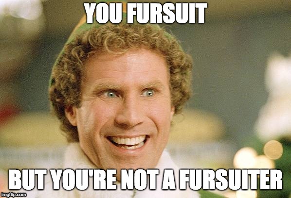 How can Someone do Fursuiting Without Owning a Fursuit? | image tagged in fursuit,memes,elf | made w/ Imgflip meme maker