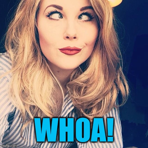 WHOA! | image tagged in smile | made w/ Imgflip meme maker