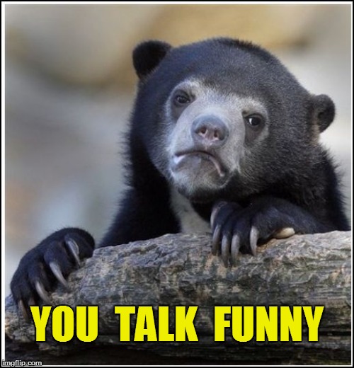 YOU  TALK  FUNNY | made w/ Imgflip meme maker
