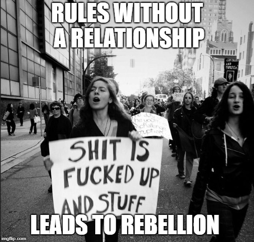 Rebels Without A Clue | RULES WITHOUT A RELATIONSHIP; LEADS TO REBELLION | image tagged in rebels without a clue | made w/ Imgflip meme maker