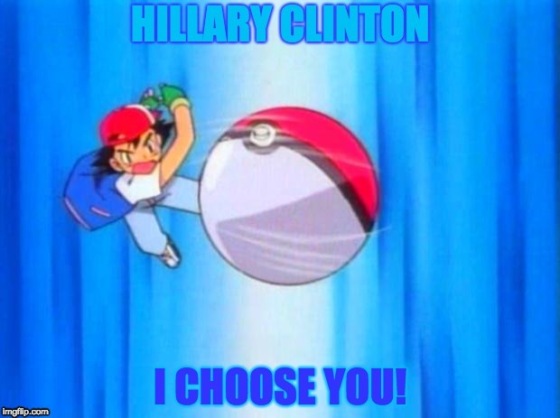 The 2016 Majority Voter's Choice | image tagged in election 2016,memes,hillary clinton,pokemon,popular vote | made w/ Imgflip meme maker