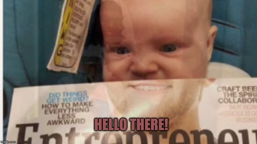 HELLO THERE! | image tagged in hi there | made w/ Imgflip meme maker