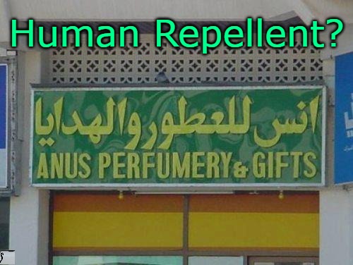 Human Repellent? | image tagged in stinky,repellent,anus perfumery,dark humor | made w/ Imgflip meme maker