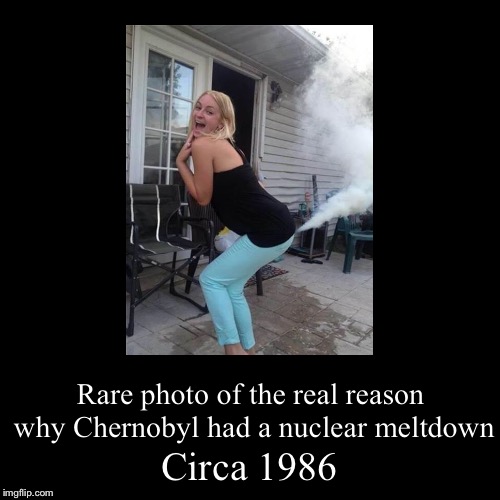 Yeah queef gas killed around 4000 peepers | image tagged in funny,demotivationals,chernobyl,memes,queef | made w/ Imgflip demotivational maker