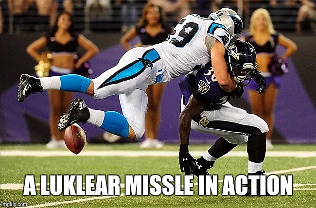 Luklear Missle | A LUKLEAR MISSLE IN ACTION | image tagged in carolina panthers,missle,defense | made w/ Imgflip meme maker