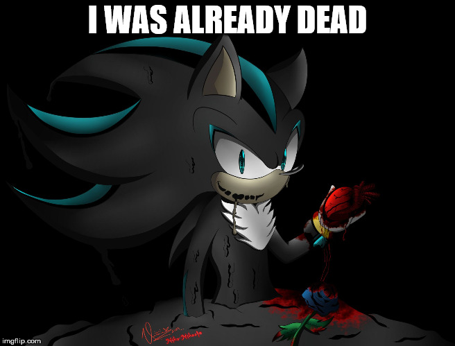 Death?.. of Mephiles | I WAS ALREADY DEAD | image tagged in death of mephiles | made w/ Imgflip meme maker